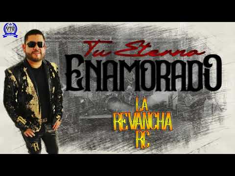 Tu Eterno Enamorado - La Revancha RC (Letra/Lyrics)