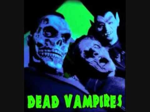 Dead Vampires-  Just What I Needed