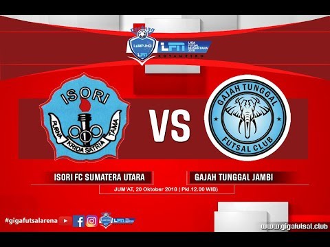 LFN 2018: ISORI SUMATERA UTARA VS GAJAH TUNGGAL JAMBI