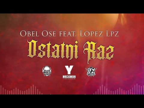 OBEL OSE feat. LOPEZ LPZ - Ostatni raz prod. Feru