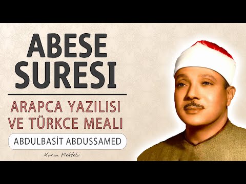 Abese suresi anlamı dinle Abdulbasit Abdussamed (Abese suresi arapça yazılışı okunuşu ve meali)