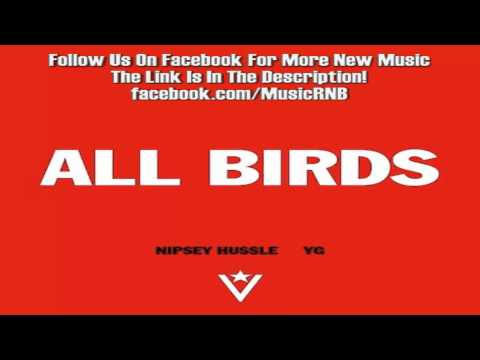 Nipsey Hussle Ft. YG - All Birds (Freestyle)