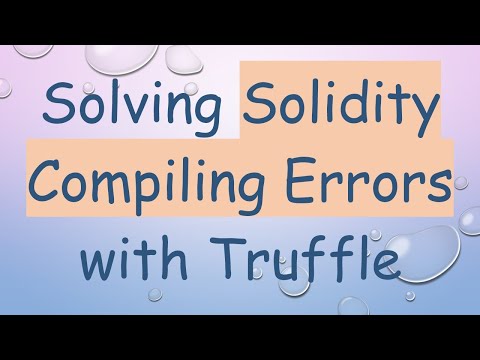 Solving Solidity Compiling Errors with Truffle