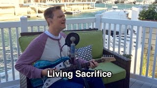 Song of the Week - #16 - &quot;Living Sacrifice&quot; - Tommy Walker