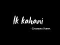 Ik Kahani Song WhatsApp Status Gajendra Verma Latest Song Status Black Screen WhatsApp Status