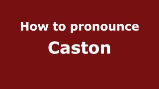 How to pronounce Caston