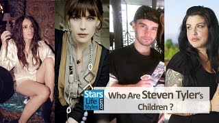 Who Are Steven Tyler&#39;s Children ? [3 Daughters And 1 Son] | Aerosmith Singer
