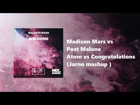Madison Mars vs Post Malone Atom vs Congratulations (Jarno mashup)
