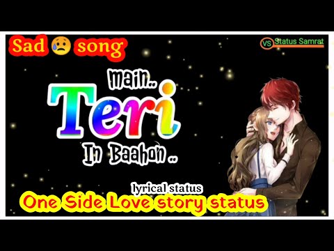 Kya Tumhe Yaad Hai-Teri In Baahon Mein Alone Boy Sad Love story Lyrical whatsapp status| New Version