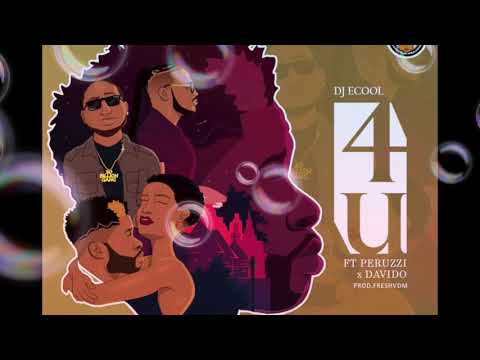 DJ ECool feat Peruzzi & Davido - 4U (Official Audio)