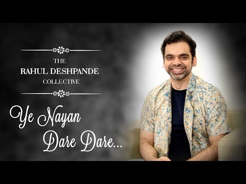 Ye Nayan Dare Dare | The Rahul Deshpande Collective | Rahul Deshpande |