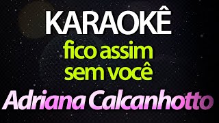 ⭐ Fico Assim Sem Você (Avião Sem Asa) - Adriana Calcanhotto (Karaokê Version) (Cover)