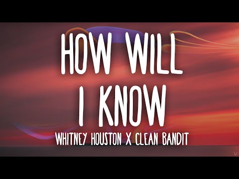 Whitney Houston, Clean Bandit – How Will I Know (Lyrics)