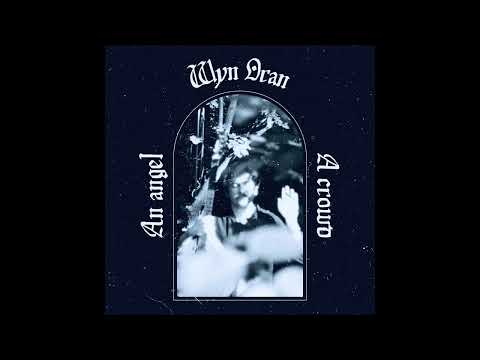 Wyn Oran - An Angel, A Crowd [Full Album]