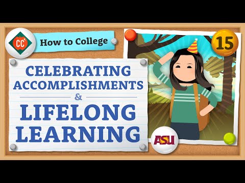 慶祝與終身學習 | 如何上大學 | 速成班 (Celebration and Lifelong Learning | How to College | Crash Course)