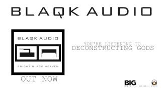 BLAQK AUDIO - Deconstructing Gods (Album Track)
