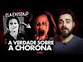 HISTÓRIA REAL? A VERDADE SOBRE A MALDIÇÃO DA CHORONA (ORIGEM)