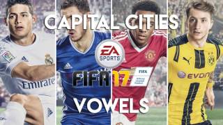Capital Cities - Vowels (FIFA 17 Soundtrack)