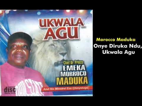 Onye Diruka Ndu / Ukwala Agu - Emeka Morocco