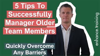 5 Tips to Successfully Manage Older Team Members