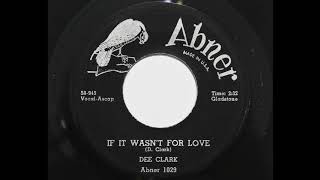 Dee Clark - If It Wasn&#39;t For Love (Abner 1029)