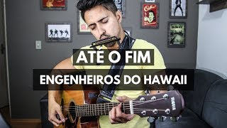 Violão + Gaita = Até o Fim - Engenheiros do Hawaii