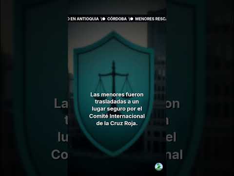 Menores rescatadas tras secuestro en Antioquia