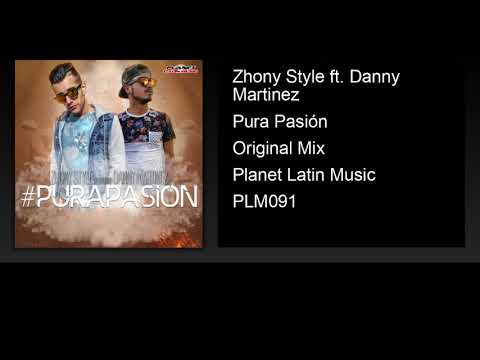 Zhony Style ft. Danny Martinez - Pura Pasión (Original Mix)