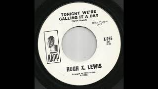 Hugh X. Lewis - Tonight We&#39;re Calling It A Day