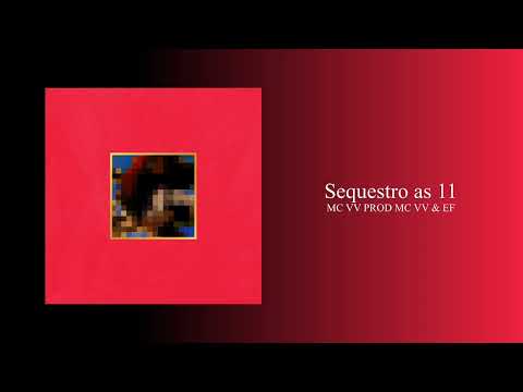 Sequestro as 11 - MC VV (Prod MC VV & EF)