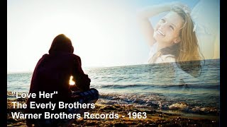 The Everly Brothers - &quot;Love Her&quot;