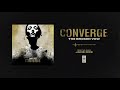 Converge "The Broken Vow"