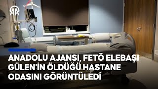 Anadolu Ajansı, FETÖ elebaşı Fetullah Gülen'in öldüğü hastane odasını 