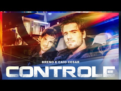 Breno e Caio Cesar - Controle (Videoclipe Oficial)