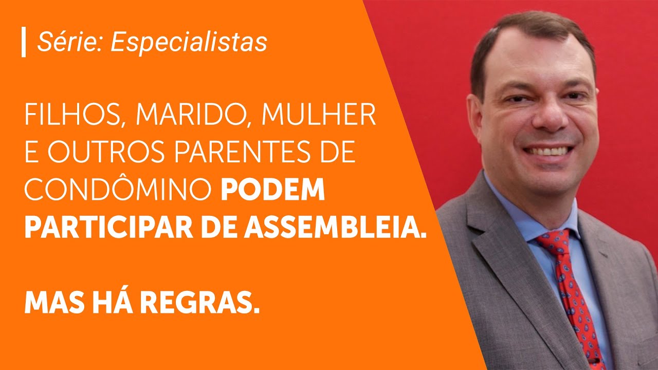 Assembleia de condomínio: cônjuge ou filho pode votar? | Série: Especialistas