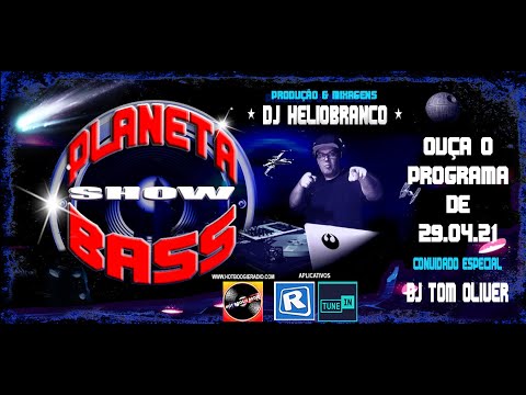 PLANETA BASS - PROGRAMA 17 - 29.04.21 - CONVIDADO DJ TOM OLIVER
