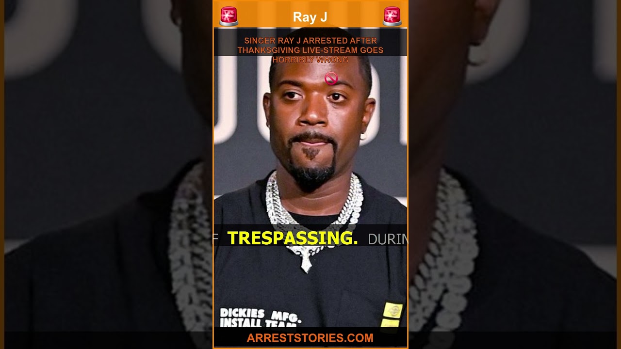 SINGER RAY J ARRESTED AFTER THANKSGIVING LIVE-STREAM GOES HORRIBLY WRONG