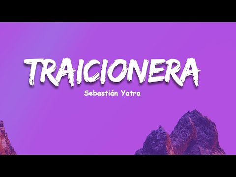 Sebastian Yatra - Traicionera (Letras / Lyrics)
