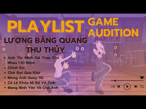[Game Audition] - Tuyển Tập Nhạc Lương Bằng Quang - Thu Thủy, nhạc hoài niệm 8x-9x.