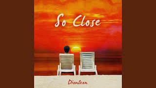 So Close