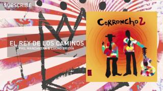 CORRONCHO 2 11 EL REY DE LOS CAMINOS feat ENRIQUE BUNBURY