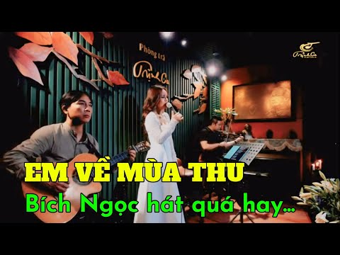 EM VỀ MÙA THU - Bích Ngọc hát quá hay...