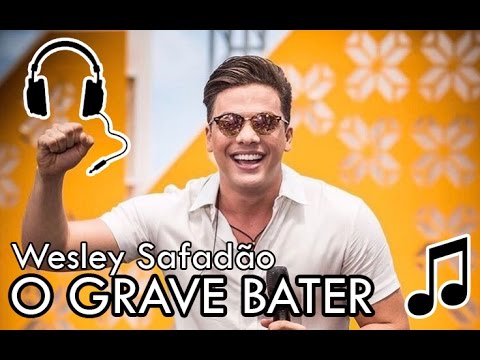 Wesley Safadão - O Grave Bater (Mc Kevinho)