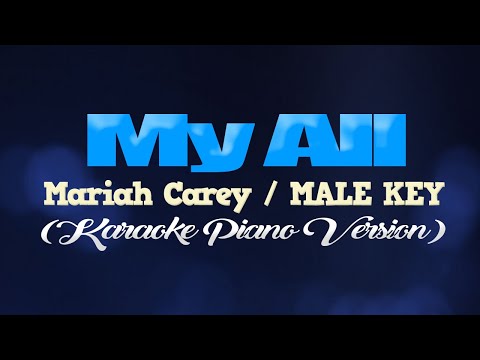 MY ALL - Mariah Carey/MALE KEY (KARAOKE PIANO VERSION)
