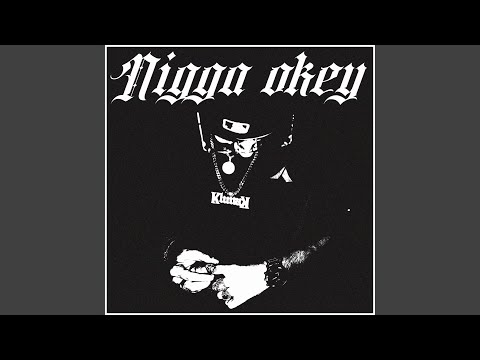 NIGGA OKEY