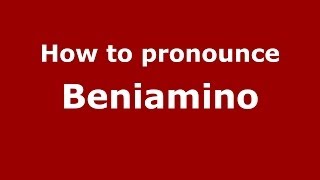 How to pronounce Beniamino