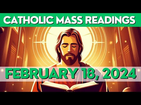 CATHOLIC MASS READINGS for FEBRUARY 18, 2024: GOSPEL & REFLECTIONS TODAY