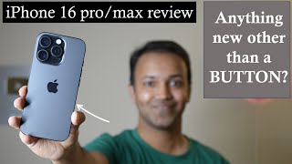 iPhone 16 pro/ pro max review | Is there anything new apart from camera button?