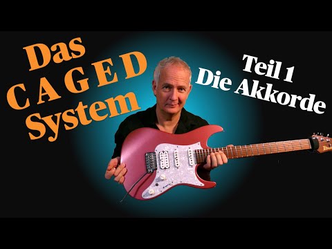 Das CAGED System für Gitarre TEIL 1 AKKORDE VERSTEHEN