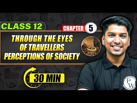 THROUGH THE EYES OF TRAVELLERS PERCEPTION OF SOCIETY - Full Chapter in 30 Min | Class 12th HISTORY